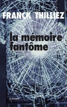 Couverture du livre « La mémoire fantôme » de Franck Thilliez aux éditions Le Passage