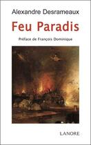Couverture du livre « Feu paradis » de Alexandre Desrameaux aux éditions Lanore