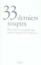 Couverture du livre « 33 derniers soupirs » de Melquiot Fabrice aux éditions L'arche