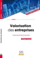 Couverture du livre « Valorisation des entreprises ; corporate and equity valuation » de Philippe Thomas aux éditions Rb Edition