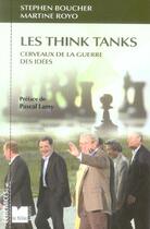 Couverture du livre « Les think tanks cerveaux de la guerre des idees » de Boucher/Royo aux éditions Felin