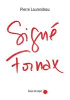 Couverture du livre « Signé Fornax! » de Christian Laucou et Pierre Laurendeau aux éditions Sous La Cape