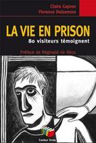 Couverture du livre « La vie en prison ; 80 visiteurs témoignent » de  aux éditions Couleur Livres