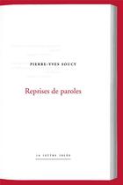 Couverture du livre « Reprises de paroles » de Pierre-Yves Soucy aux éditions Lettre Volee