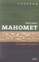 Couverture du livre « Mahomet - Un homme un destin » de Wahib Atallah aux éditions Infolio