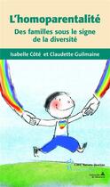 Couverture du livre « L'homoparentalité ; des familles sous le signe de la diversité » de Isabelle Cote et Claudette Guilmaine aux éditions Sainte Justine