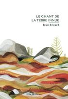 Couverture du livre « Le chant de la terre innue » de Jean Bedard aux éditions Vlb éditeur