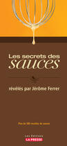 Couverture du livre « Le secret des sauces » de Jerome Ferrer aux éditions La Presse
