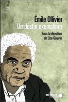 Couverture du livre « Emile Ollivier ; un destin exemplaire » de  aux éditions Memoire D'encrier