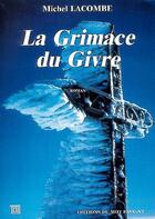 Couverture du livre « La grimace du givre » de Michel Lacombe aux éditions Editions Du Mot Passant