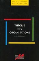 Couverture du livre « Theorie des organisations » de Alain Desreumaux aux éditions Ems