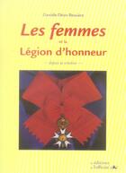 Couverture du livre « Les femmes et la légion d'honneur depuis sa création » de Daniele Deon Bessiere aux éditions L'officine
