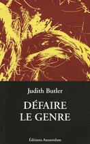 Couverture du livre « Défaire le genre » de Judith Butler aux éditions Amsterdam