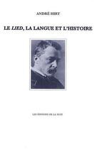 Couverture du livre « Le lied, la langue et l'histoire » de Andre Hirt aux éditions De La Nuit