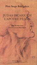 Couverture du livre « Judas Iscarioth, l'apôtre Félon » de Serge Boulgakov aux éditions Syrtes