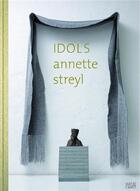 Couverture du livre « Annette Streyl idols » de Alexander Sairally aux éditions Hatje Cantz