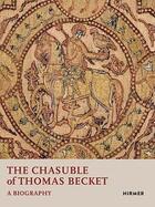 Couverture du livre « The chasuble of Thomas Becket ; a biography » de Avioam Shalem aux éditions Hirmer