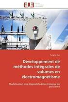 Couverture du livre « Developpement de methodes integrales de volumes en electromagnetisme - modelisation des dispositifs » de Le Duc Tung aux éditions Editions Universitaires Europeennes