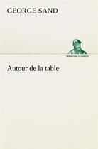 Couverture du livre « Autour de la table » de George Sand aux éditions Tredition
