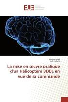 Couverture du livre « La mise en oeuvre pratique d'un helicoptere 3ddl en vue de sa commande » de Mrad Mariem aux éditions Editions Universitaires Europeennes