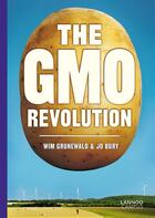 Couverture du livre « The GMO revolution » de Wim Grunewald et Jo Bury aux éditions Lannoo
