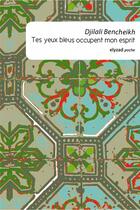 Couverture du livre « Tes yeux bleus occupent mon esprit » de Djilali Bencheikh aux éditions Elyzad