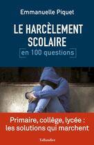 Couverture du livre « Le harcèlement scolaire en 100 questions » de Emmanuelle Piquet aux éditions Tallandier
