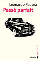 Couverture du livre « Passe parfait » de Leonardo Padura aux éditions Metailie