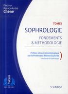 Couverture du livre « Sophrologie t.1 ; fondements et méthodologie » de Patrick-Andre Chene aux éditions Ellebore