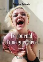 Couverture du livre « Le journal d une guerriere -tome 2 » de Guibouin Pascaline aux éditions Sydney Laurent