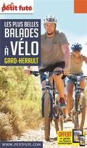 Couverture du livre « GUIDE PETIT FUTE ; THEMATIQUES : balades à vélo, Gard-Hérault (édition 2018/2019) » de Collectif Petit Fute aux éditions Le Petit Fute