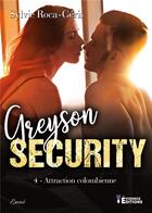 Couverture du livre « Greyson Security Tome 4 : Attraction colombienne » de Roca-Geris Sylvie aux éditions Evidence Editions