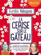 Couverture du livre « La cerise sur le gateau - livre audio 1cd mp3 » de Aurelie Valognes aux éditions Audiolib