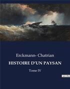 Couverture du livre « HISTOIRE D'UN PAYSAN : Tome IV » de Erckmann- Chatrian aux éditions Culturea