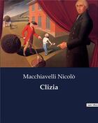 Couverture du livre « Clizia » de Macchiavelli Nicolò aux éditions Culturea