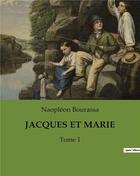 Couverture du livre « JACQUES ET MARIE : Tome 1 » de Bourassa Naopleon aux éditions Culturea