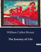 Couverture du livre « The Journey of Life » de William Cullen Bryant aux éditions Culturea