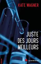 Couverture du livre « Juste des jours meilleurs » de Wagner Kate aux éditions Les Editions Du Loir