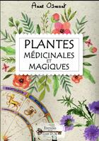 Couverture du livre « Plantes médicinales et magiques » de Anne Osmont aux éditions Cle D'or