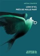 Couverture du livre « Loin d'ici, pres de nulle part » de Chapeye Artem aux éditions Editions Bleu & Jaune