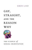 Couverture du livre « Gay, Straight, and the Reason Why: The Science of Sexual Orientation » de Simon Le Vay aux éditions Oxford University Press Usa
