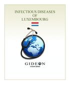 Couverture du livre « Infectious diseases of Luxembourg » de Gideon Informatics Inc. aux éditions Gideon Informatics