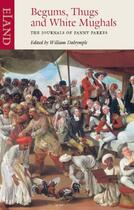 Couverture du livre « Begums, Thugs and White Mughals » de Parkes Fanny aux éditions Eland Publishing Digital