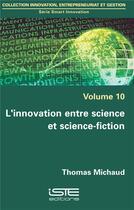 Couverture du livre « L'innovation entre science et science-fiction » de Thomas Michaud aux éditions Iste