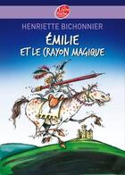 Couverture du livre « Emilie et le crayon magique » de Henriette Bichonnier aux éditions Le Livre De Poche Jeunesse
