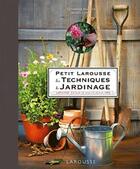 Couverture du livre « Petit Larousse des techniques du jardinage » de  aux éditions Larousse