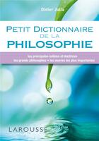 Couverture du livre « Petit dictionnaire de la philosophie » de Didier Julia aux éditions Larousse