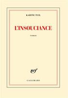 Couverture du livre « L'insouciance » de Karine Tuil aux éditions Gallimard