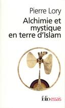 Couverture du livre « Alchimie et mystique en terre d'Islam » de Pierre Lory aux éditions Folio