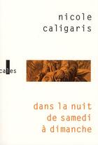 Couverture du livre « Dans la nuit de samedi à dimanche » de Nicole Caligaris aux éditions Verticales
